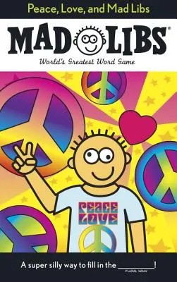 Peace, Love, and Mad Libs (La paix, l'amour et les livres en folie) - Peace, Love, and Mad Libs