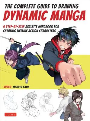 Le guide complet pour dessiner des mangas d'action : Un manuel de l'artiste étape par étape - The Complete Guide to Drawing Action Manga: A Step-By-Step Artist's Handbook