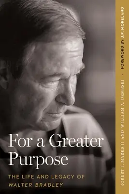 Pour un but plus grand : la vie et l'héritage de Walter Bradley - For a Greater Purpose: The Life and Legacy of Walter Bradley