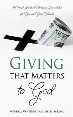 Des dons qui comptent pour Dieu : Un regard neuf sur l'intendance chrétienne pour vous et votre église - Giving that Matters to God: A Fresh Look at Christian Stewardship for You and Your Church