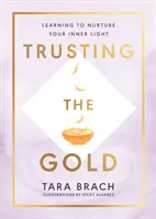 Faire confiance à l'or - Apprendre à nourrir sa lumière intérieure - Trusting the Gold - Learning to nurture your inner light