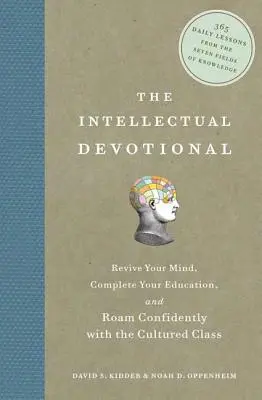 La dévotion intellectuelle : Ravivez votre esprit, complétez votre éducation et voyagez en toute confiance avec la classe cultivée. - The Intellectual Devotional: Revive Your Mind, Complete Your Education, and Roam Confidently with the Cultured Class