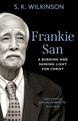 Frankie San : Une lumière brûlante et brillante pour le Christ - Frankie San: A Burning and Shining Light for Christ