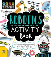 Cahier d'activités de robotique - Les robots et la programmation qui les fait avancer ! - Robotics Activity Book - Robots and the Programming That Makes Them Go!