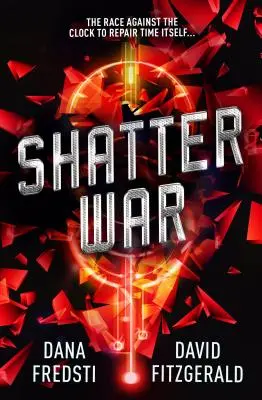 Les éclats du temps - La guerre des éclats - Time Shards - Shatter War
