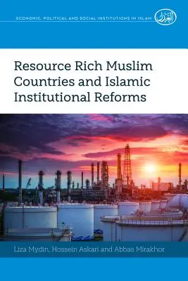 Pays musulmans riches en ressources et réformes institutionnelles islamiques - Resource Rich Muslim Countries and Islamic Institutional Reforms