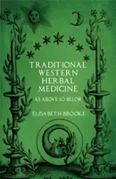 Médecine traditionnelle occidentale à base de plantes : Comme en haut, comme en bas - Traditional Western Herbal Medicine: As Above So Below