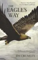 Le chemin de l'aigle - La nouvelle frontière de la nature dans un paysage nordique - Eagle's Way - Nature's New Frontier in a Northern Landscape