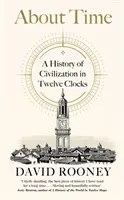 A propos du temps - Une histoire de la civilisation en douze horloges - About Time - A History of Civilization in Twelve Clocks