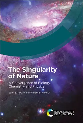 La singularité de la nature : Une convergence de la biologie, de la chimie et de la physique - The Singularity of Nature: A Convergence of Biology, Chemistry and Physics