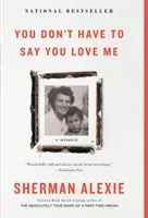 Tu n'as pas à me dire que tu m'aimes : un mémoire - You Don't Have to Say You Love Me: A Memoir