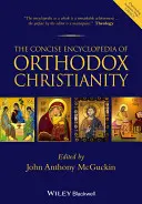L'encyclopédie concise du christianisme orthodoxe - The Concise Encyclopedia of Orthodox Christianity