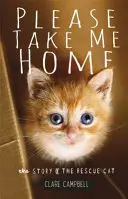 S'il vous plaît, ramenez-moi à la maison - L'histoire d'un chat de sauvetage - Please Take Me Home - The Story of the Rescue Cat