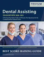 Examen de l'assistance dentaire 2020-2021 : Guide d'étude et questions d'entraînement pour l'examen d'assistante dentaire certifiée. - Dental Assisting Exam Review 2020-2021: CDA Test Prep Study Guide and Practice Test Questions for the Certified Dental Assistant Exam