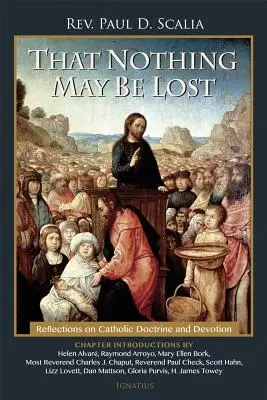 Que rien ne soit perdu : Réflexions sur la doctrine et la dévotion catholiques - That Nothing May Be Lost: Reflections on Catholic Doctrine and Devotion