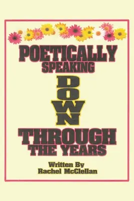 Parler poétiquement au fil des ans - Poetically Speaking Down Through the Years