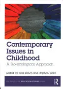 Les enjeux contemporains de l'enfance : Une approche bio-écologique - Contemporary Issues in Childhood: A Bio-Ecological Approach