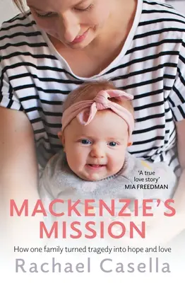 La mission de Mackenzie : Comment une mère a transformé une tragédie en espoir et en amour - Mackenzie's Mission: How One Mother Turned Tragedy Into Hope and Love