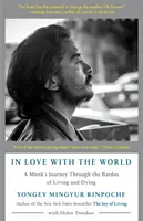 En amour avec le monde : Le voyage d'un moine à travers les bardas de la vie et de la mort - In Love with the World: A Monk's Journey Through the Bardos of Living and Dying