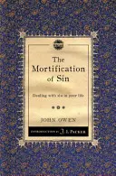 La mortification du péché : Faire face au péché dans votre vie - The Mortification of Sin: Dealing with Sin in Your Life