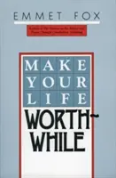 Faites en sorte que votre vie en vaille la peine - Make Your Life Worthwhile