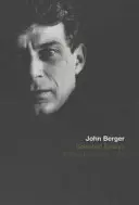 Essais choisis de John Berger - Selected Essays of John Berger