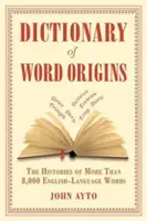 Dictionnaire des origines des mots : L'histoire de plus de 8 000 mots de la langue anglaise - Dictionary of Word Origins: The Histories of More Than 8,000 English-Language Words