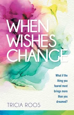 Quand les souhaits changent : Et si la chose que vous craigniez le plus vous apportait plus que ce dont vous rêviez ? - When Wishes Change: What If the Thing You Feared Most Brings More Than You Dreamed?