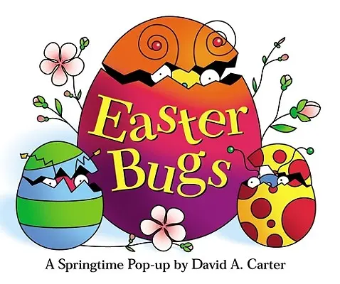 Insectes de Pâques : Un livre pop-up pour le printemps par David A. Carter - Easter Bugs: A Springtime Pop-Up by David A. Carter