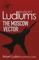 Le Vecteur de Moscou de Robert Ludlum - Un roman de Covert-One - Robert Ludlum's The Moscow Vector - A Covert-One Novel