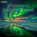 National Geographic Stunning Photographs (en anglais) - National Geographic Stunning Photographs