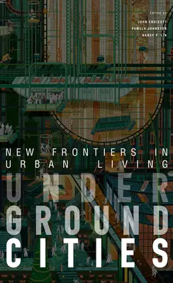 Villes souterraines : Les nouvelles frontières de la vie urbaine - Underground Cities: New Frontiers in Urban Living