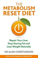 Metabolism Reset Diet - Réparez votre foie, arrêtez de stocker les graisses et perdez du poids naturellement - Metabolism Reset Diet - Repair Your Liver, Stop Storing Fat and Lose Weight Naturally