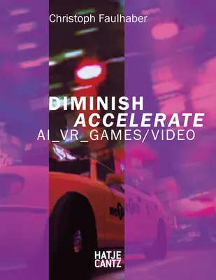 Christoph Faulhaber : Diminuer Accélérer : Ai_vr_games / Video - Christoph Faulhaber: Diminish Accelerate: Ai_vr_games / Video