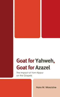 Chèvre pour Yahvé, chèvre pour Azazel : L'impact du Yom Kippour sur les Évangiles - Goat for Yahweh, Goat for Azazel: The Impact of Yom Kippur on the Gospels