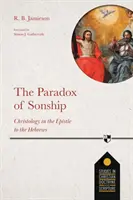 Le paradoxe de la filiation - La christologie dans l'épître aux Hébreux - The Paradox of Sonship - Christology in the Epistle to the Hebrews