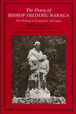 Le journal de l'évêque Frédéric Baraga : premier évêque de Marquette, Michigan (révisé) - The Diary of Bishop Frederic Baraga: First Bishop of Marquette, Michigan (Revised)