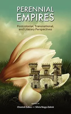 Empires pérennes : Perspectives postcoloniales, transnationales et littéraires - Perennial Empires: Postcolonial, Transnational, and Literary Perspectives