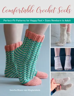 Chaussettes confortables au crochet : Des modèles parfaits pour des pieds heureux - Comfortable Crochet Socks: Perfect-Fit Patterns for Happy Feet
