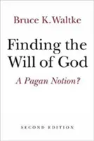 Trouver la volonté de Dieu : Une notion païenne ? - Finding the Will of God: A Pagan Notion?