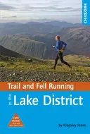 Trail and Fell Running in the Lake District - 40 courses dans le parc national, y compris des itinéraires classiques - Trail and Fell Running in the Lake District - 40 runs in the National Park including classic routes