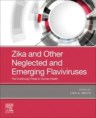 Zika et autres flavivirus négligés et émergents : une menace permanente pour la santé humaine - Zika and Other Neglected and Emerging Flaviviruses: the Continuing Threat to Human Health