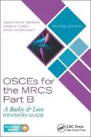 Osces for the Mrcs Part B : A Bailey & Love Revision Guide, Second Edition - Osces for the Mrcs Part B: A Bailey & Love Revision Guide, Second Edition