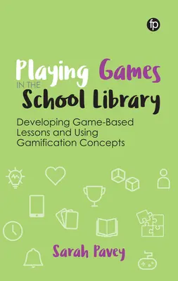 Jouer à la bibliothèque scolaire : Développer des leçons basées sur le jeu et utiliser les concepts de la gamification - Playing Games in the School Library: Developing Game-Based Lessons and Using Gamification Concepts