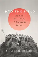 Sur le terrain : Les scientifiques humains de Transwar au Japon - Into the Field: Human Scientists of Transwar Japan