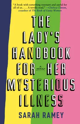 Le manuel de la dame pour sa mystérieuse maladie : Un mémoire - The Lady's Handbook for Her Mysterious Illness: A Memoir