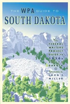 Le guide WPA du Dakota du Sud : Le guide du Projet fédéral des écrivains sur le Dakota du Sud des années 1930 - The WPA Guide to South Dakota: The Federal Writers' Project Guide to 1930s South Dakota