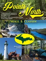 Points North : Découvrez les terrains de camping cachés, les merveilles naturelles et les voies navigables de la péninsule supérieure. - Points North: Discover Hidden Campgrounds, Natural Wonders, and Waterways of the Upper Peninsula