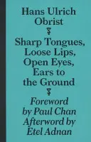 Langues acérées, lèvres déliées, yeux ouverts, oreilles au sol - Sharp Tongues, Loose Lips, Open Eyes, Ears to the Ground