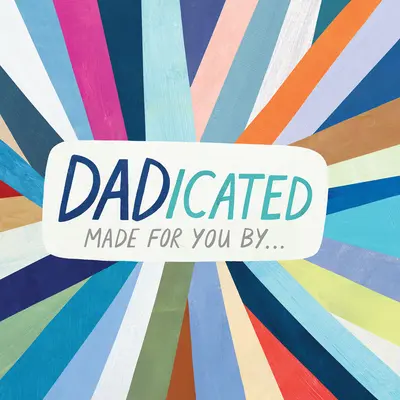 Dadicated : Fait pour vous par . . . - Dadicated: Made for You by . . .